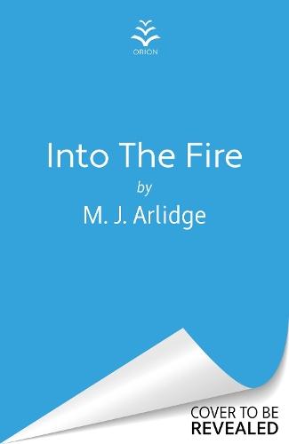 Into the Fire: The totally gripping thriller you don’t want to miss in 2026, from million-copy bestseller M. J. Arlidge  by M. J. Arlidge at Abbey's Bookshop, 