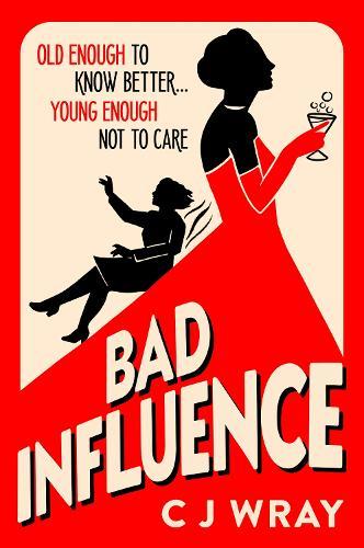 Bad Influence: Cosy up with this hilarious, heartwarming and heartfelt mystery for fans of Richard Osman  by CJ Wray at Abbey's Bookshop, 