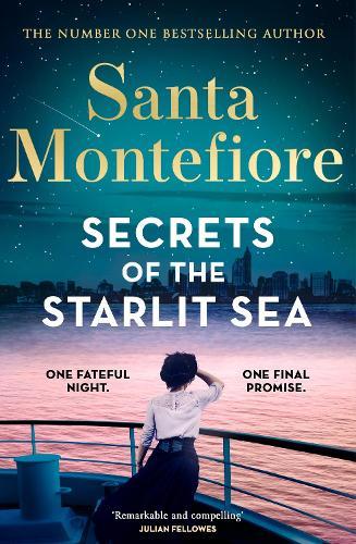 Secrets of the Starlit Sea: The spellbinding and stunningly romantic new novel from the number one bestselling author!  by Santa Montefiore at Abbey's Bookshop, 