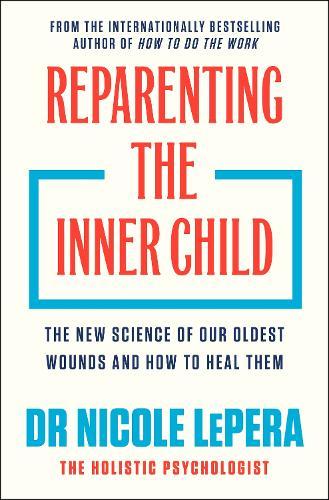 Reparenting the Inner Child: 'You need to read this book' MEL ROBBINS  by Dr Nicole LePera at Abbey's Bookshop, 