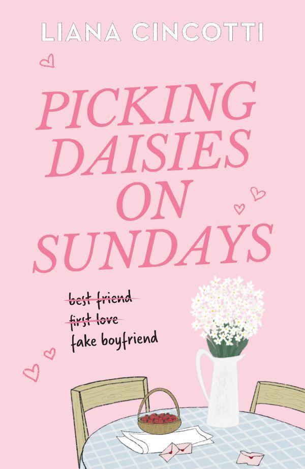 Picking Daisies on Sundays: The hopelessly romantic romcom readers everywhere are falling head over heels for  by Liana Cincotti at Abbey's Bookshop, 