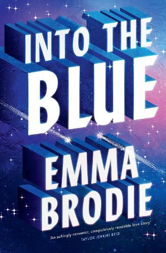 Into the Blue: The angsty and heartwrenching will-they-won't-they love story full of yearning loved by Taylor Jenkins Reid  by Emma Brodie at Abbey's Bookshop, 