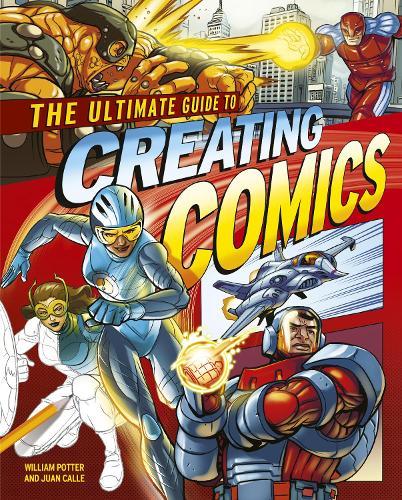 The Ultimate Guide to Creating Comics  by Juan Calle (Artist) at Abbey's Bookshop, 