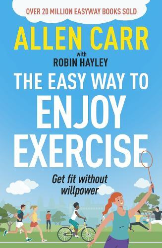 Allen Carr's Easy Way to Enjoy Exercise: Get Fit Without Willpower  by Allen Carr at Abbey's Bookshop, 