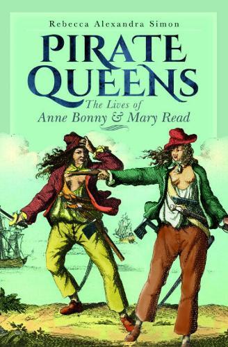 Pirate Queens: The Lives of Anne Bonny & Mary Read  by Rebecca Alexandra Simon at Abbey's Bookshop, 
