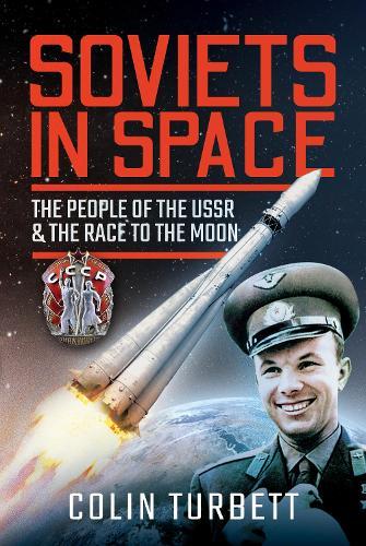 Soviets in Space: The People of the USSR and the Race to the Moon  by Turbett, Colin at Abbey's Bookshop, 