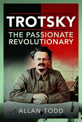 Trotsky, The Passionate Revolutionary  by Allan Todd at Abbey's Bookshop, 