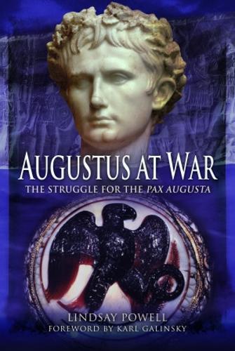 Augustus at War: The Struggle for the Pax Augusta  by Lindsay Powell at Abbey's Bookshop, 