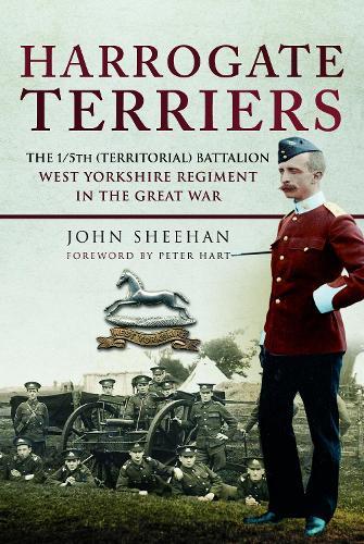 Harrogate Terriers: The 1/5th (Territorial) Battalion West Yorkshire Regiment in the Great War  by John Sheehan at Abbey's Bookshop, 