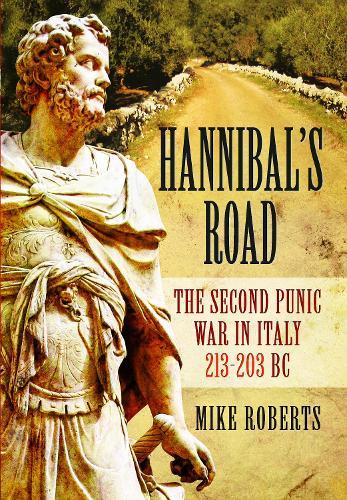 Hannibal's Road: The Second Punic War in Italy 213-203 BC  by Mike Roberts at Abbey's Bookshop, 