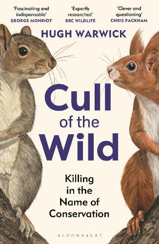 Cull of the Wild: Killing in the Name of Conservation – WINNER OF THE ZSL CLARIVATE AWARD FOR COMMUNICATING ZOOLOGY  by Hugh Warwick at Abbey's Bookshop, 