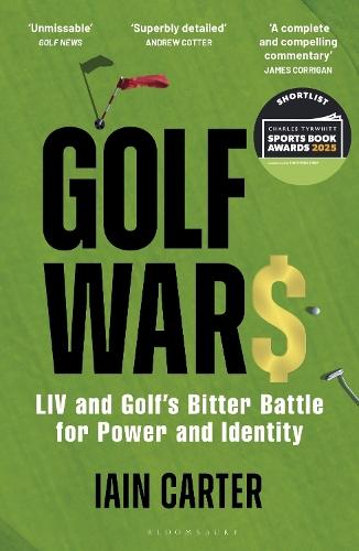 Golf Wars: LIV and Golf's Bitter Battle for Power and Identity