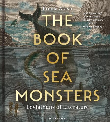 The Book of Sea Monsters: Leviathans of Literature  by Dr Prema Arasu, BA (Hons), MLitt (PhD) at Abbey's Bookshop, 
