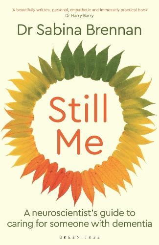 Still Me: A neuroscientist's guide to caring for someone with dementia  by Dr Sabina Brennan at Abbey's Bookshop, 