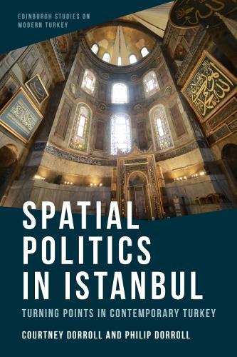 Spatial Politics in Istanbul: Turning Points in Contemporary Turkey  by Courtney Dorroll (Assistant Professor of Middle Eastern and North African Studies and Religion, Wofford College) at Abbey's Bookshop, 