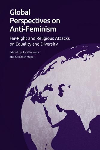 Global Perspectives on Anti-Feminism: Far-Right and Religious Attacks on Equality and Diversity  by Judith Goetz (PhD Candidate in the Department of Education, University of Innsbruck) at Abbey's Bookshop, 