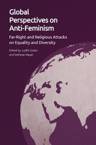 Global Perspectives on Anti-Feminism: Far-Right and Religious Attacks on Equality and Diversity  by Judith Goetz (PhD Candidate in the Department of Education, University of Innsbruck) at Abbey's Bookshop, 