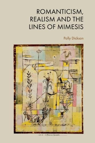 Romanticism, Realism and the Lines of Mimesis  by Polly Dickson (Assistant Professor in German, Durham University) at Abbey's Bookshop, 