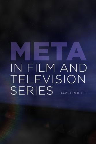 Meta in Film and Television Series  by David Roche (Professor of Film Studies, Université Paul Valéry Montpellier 3) at Abbey's Bookshop, 