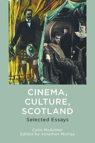Cinema, Culture, Scotland: Selected Essays  by Colin McArthur at Abbey's Bookshop, 