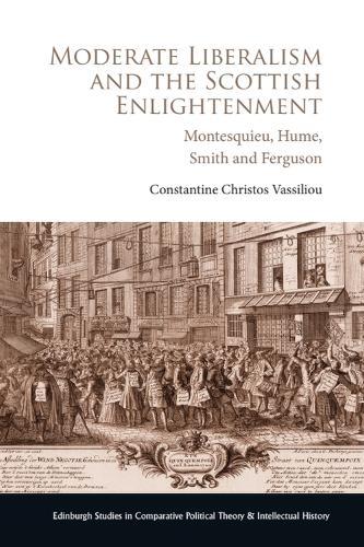 Moderate Liberalism and the Scottish Enlightenment: Montesquieu, Hume, Smith and Ferguson  by Constantine Christos Vassiliou at Abbey's Bookshop, 