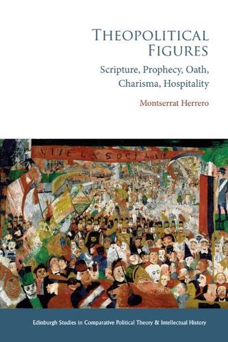 Theopolitical Figures: Scripture, Prophecy, Oath, Charisma, Hospitality  by Montserrat Herrero at Abbey's Bookshop, 