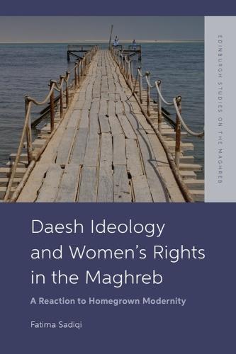 Daesh Ideology and Women's Rights in the Maghreb: A Reaction to Homegrown Modernity  by Fatima Sadiqi at Abbey's Bookshop, 
