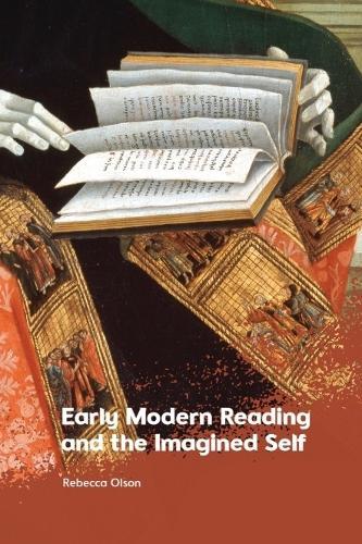 Early Modern Reading and the Imagined Self  by Rebecca Olson (Associate Professor of English, Oregon State University) at Abbey's Bookshop, 