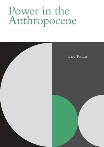 Power in the Anthropocene  by Lars Tønder (Professor of Political Science, University of Copenhagen, Denmark.) at Abbey's Bookshop, 