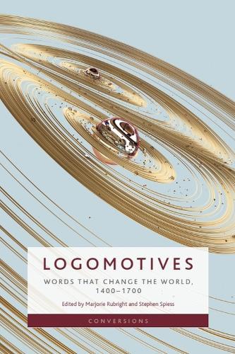 Logomotives: Words That Change the World, 1400 1700  by Marjorie Rubright at Abbey's Bookshop, 