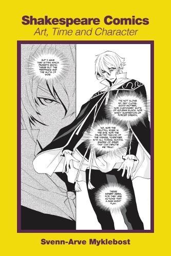 Shakespeare Comics: Art, Time and Character  by Svenn-Arve Myklebost (Associate Professor in the Department of English, Inland Norway University of Applied Sciences) at Abbey's Bookshop, 