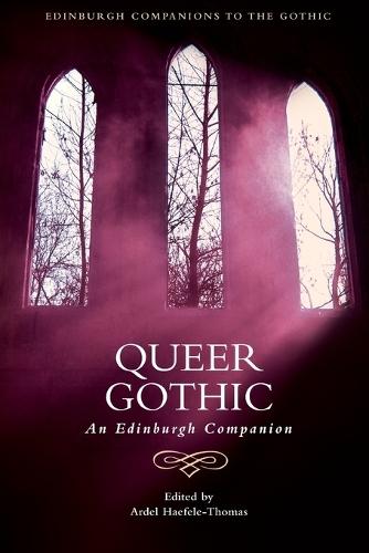 Queer Gothic: An Edinburgh Companion  by Ardel Haefele-Thomas (Chair of LGBT Studies, City College of San Francisco) at Abbey's Bookshop, 