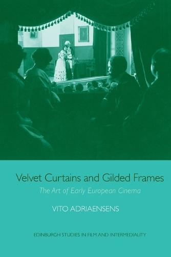 Velvet Curtains and Gilded Frames: The Art of Early European Cinema  by Vito Adriaensens (Assistant Professor of Experimental Film and Media, New York University) at Abbey's Bookshop, 