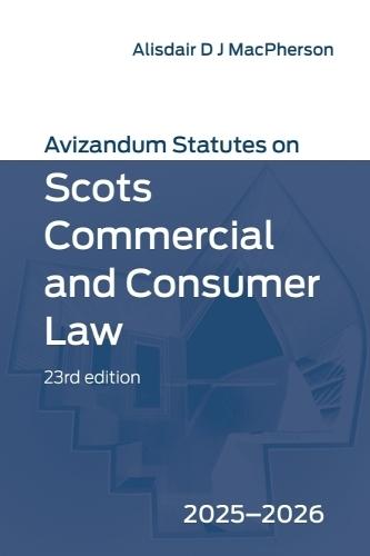 Avizandum Statutes on Scots Commercial and Consumer Law: 2025-2026, 23rd edition  by Alisdair MacPherson (Senior Lecturer in commercial law at the University of Aberdeen, University of Aberdeen) at Abbey's Bookshop, 