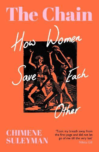 The Chain: How Women Save Each Other  by Chimene Suleyman at Abbey's Bookshop, 