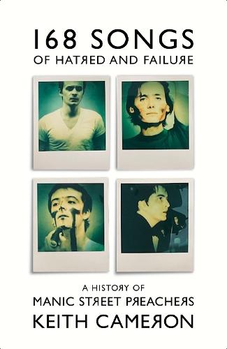 168 Songs of Hatred and Failure: A History of Manic Street Preachers  by Keith Cameron at Abbey's Bookshop, 