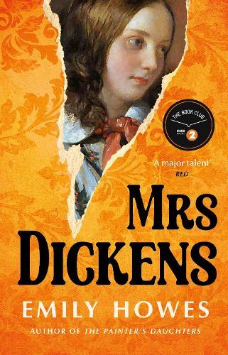 Mrs. Dickens: From the award-winning author of The Painter's Daughters  by Emily Howes at Abbey's Bookshop, 