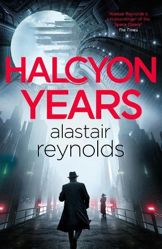 Halcyon Years: A gripping new murder mystery set on a spaceship from the million-copy bestselling ‘mastersinger’ of science fiction  by Alastair Reynolds at Abbey's Bookshop, 