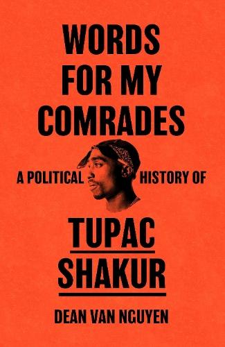 Words for My Comrades: A Political History of Tupac Shakur  by Dean Van Nguyen at Abbey's Bookshop, 