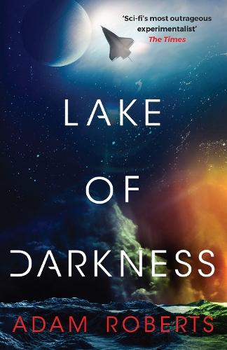 Lake of Darkness: The mindbending new science fiction novel from Adam Roberts  by Adam Roberts at Abbey's Bookshop, 