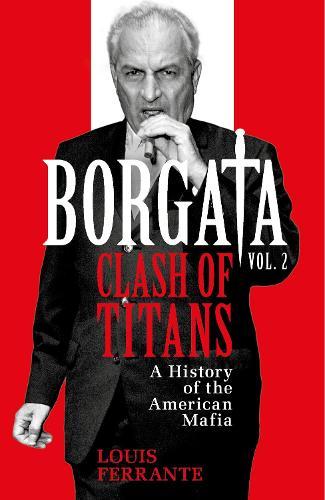 Borgata: Clash of Titans: A History of the American Mafia  by Louis Ferrante at Abbey's Bookshop, 