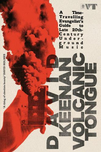 Volcanic Tongue: A Time-Travelling Evangelist’s Guide to Late 20th-Century Underground Music  by David Keenan at Abbey's Bookshop, 
