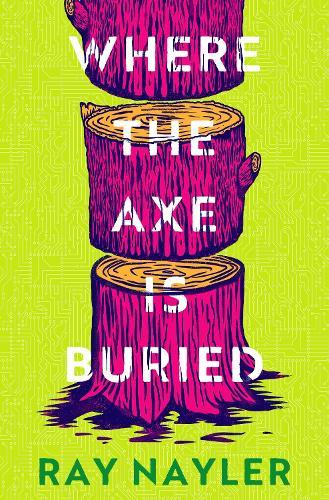 Where the Axe is Buried  by Ray Nayler at Abbey's Bookshop, 
