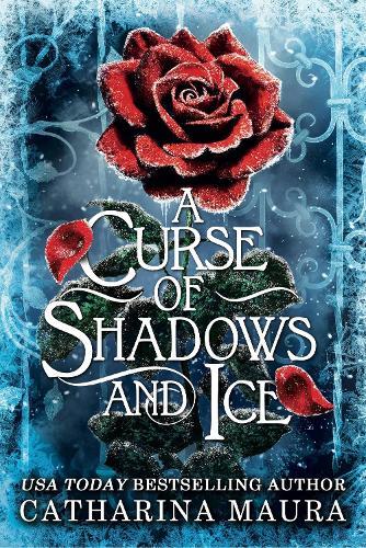 A Curse of Shadows and Ice: From BookTok favourite Catharina Maura comes a spicy and enchanting Beauty and the Beast retelling!  by Catharina Maura at Abbey's Bookshop, 