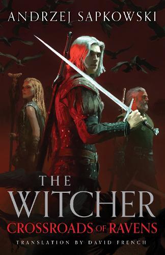 Crossroads of Ravens: A brand-new Witcher novel starring Geralt of Rivia – Now a major Netflix show  by Andrzej Sapkowski at Abbey's Bookshop, 