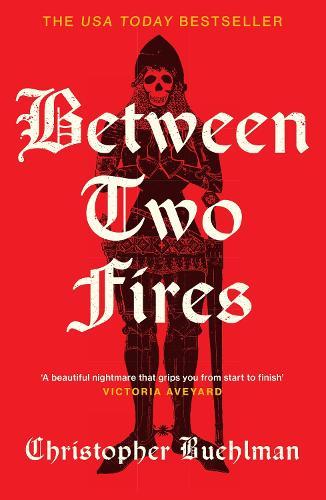 Between Two Fires: Discover the ‘beautiful nightmare’ (Victoria Aveyard) medieval horror sensation taking BookTok by a storm!  by Christopher Buehlman at Abbey's Bookshop, 