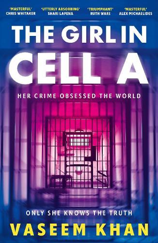 The Girl In Cell A: A tense and gripping suspense novel guaranteed to surprise and thrill - 'the twist will floor you' says i newspaper  by Vaseem Khan at Abbey's Bookshop, 