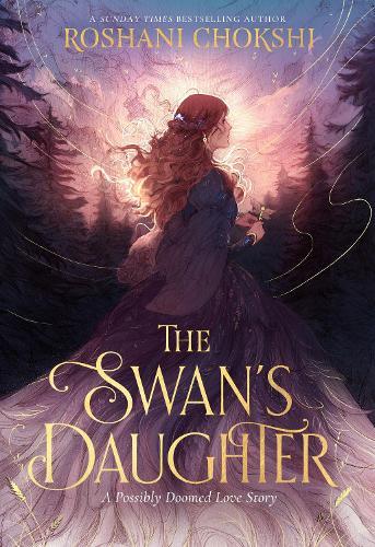 The Swan's Daughter  by Roshani Chokshi at Abbey's Bookshop, 