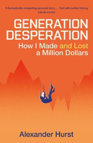 Generation Desperation: The must-read memoir of trading your way to a million dollars via Robinhood and WallStreetBets  by Alexander Hurst at Abbey's Bookshop, 