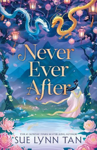 Never Ever After: a beautifully-woven fairy tale inspired romantic fantasy from a Sunday Times bestselling author  by Sue Lynn Tan at Abbey's Bookshop, 